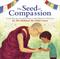 Seed of Compassion, The: Lessons from the Life and Teachings of His Holiness the Dalai Lama